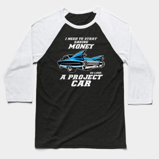 Oh look, Project Car funny Tuning Car Guy Mechanic Racing Baseball T-Shirt